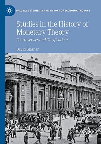 Studies in the History of Monetary Theory: Controversies and Clarifications (Palgrave Studies in the History of Economic Thought)