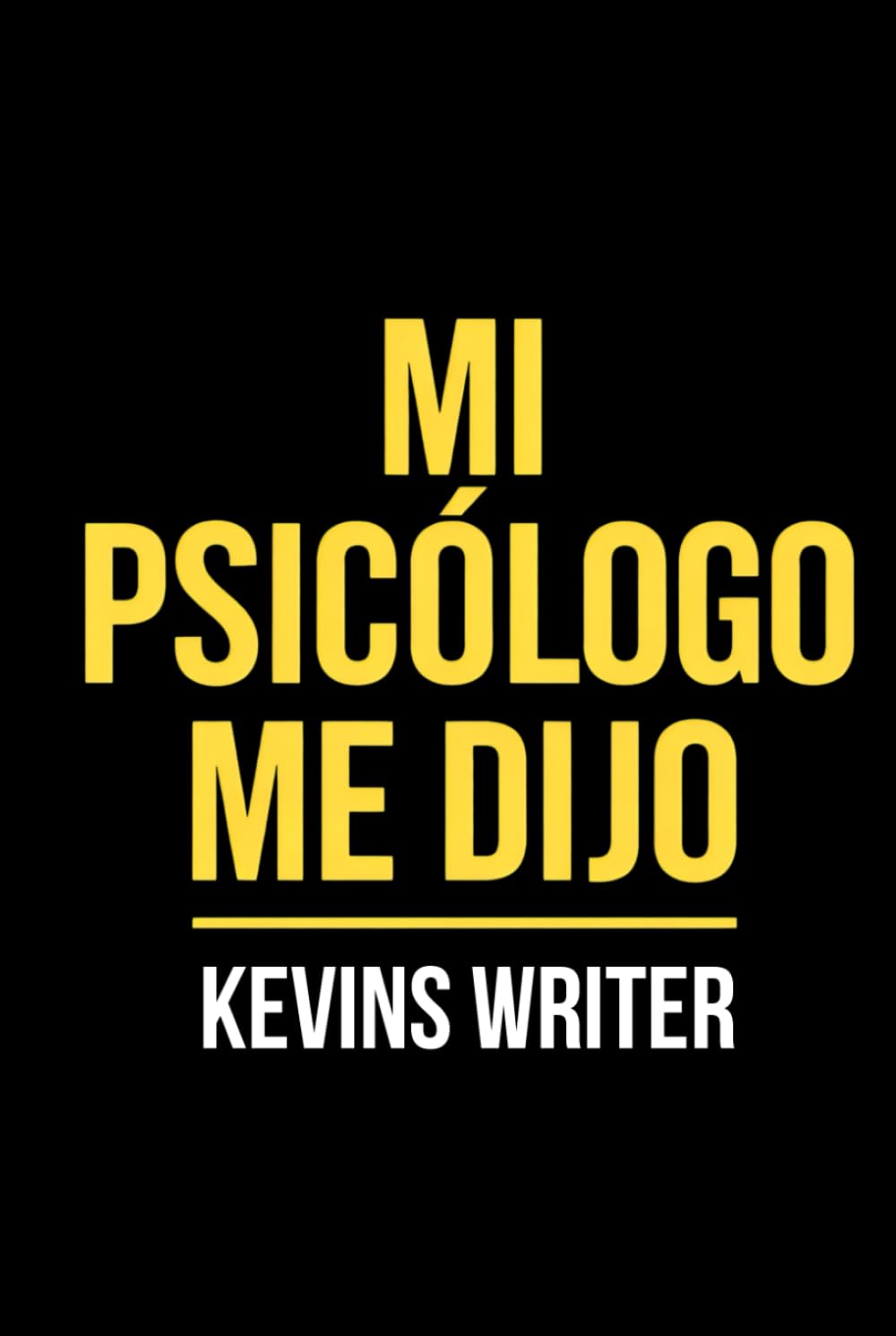 Mi psicólogo me dijo: Amor propio, límites y salud emocional en 130 sesiones