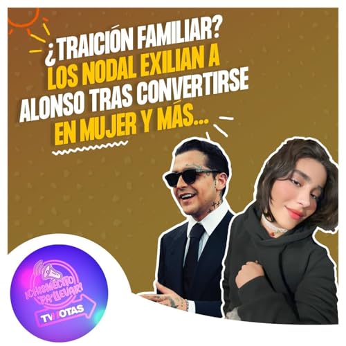 Familia de Christian Nodal exilia a su hermana por su transición a mujer, ¡sus amigos temen por su vida!