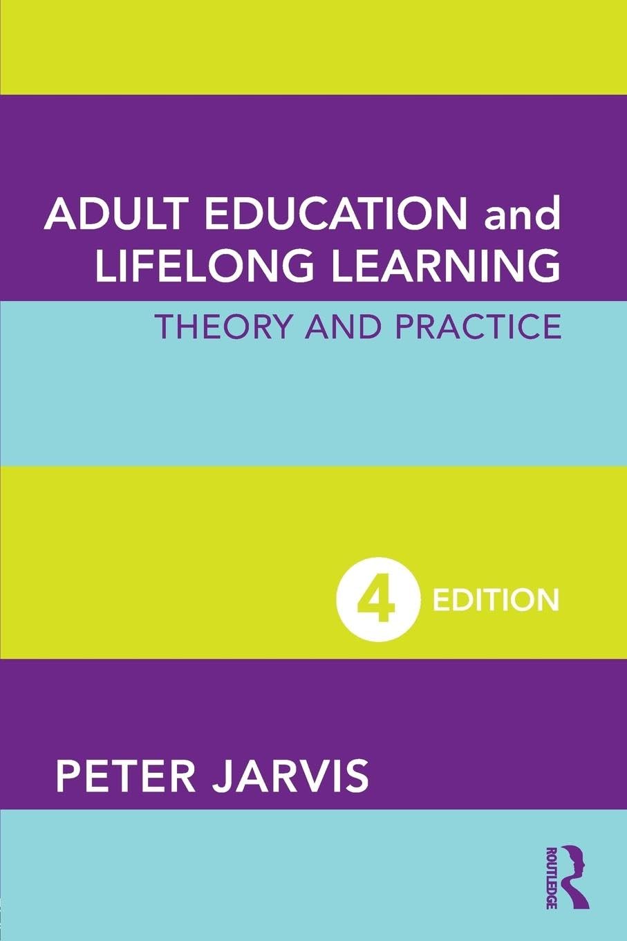 Adult Education and Lifelong Learning: Theory and Practice (Routledge Education Classic Edition)