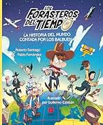 La historia del mundo contada por los Balbuena (LOS FORASTEROS DEL TIEMPO)