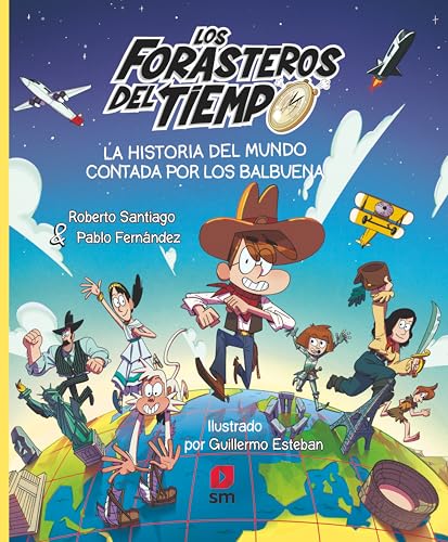 La historia del mundo contada por los Balbuena (LOS FORASTEROS DEL TIEMPO)