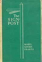 The sign-post;: A little book of pocket philosophy, B000896IF4 Book Cover