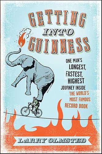 Getting into Guinness: One Man's Longest, Fastest, Highest Journey Inside the World's Most Famous Record Book