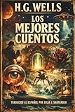 Los Mejores Cuentos de H.G. Wells: 15 relatos clásicos de ciencia ficción y terror