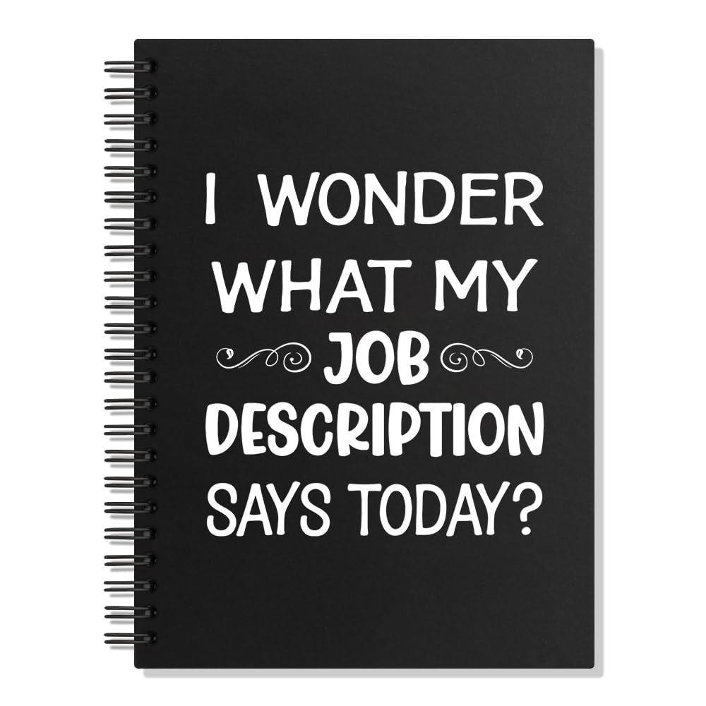 Juoqg I Wonder What My Job Description Says Today Hardcover Spiral Blank 160 Page Notebook, Funny Sarcastic Notebook Gifts for Teacher Colleagues
