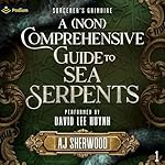 Cover of A (Non) Comprehensive Guide to Sea Serpents