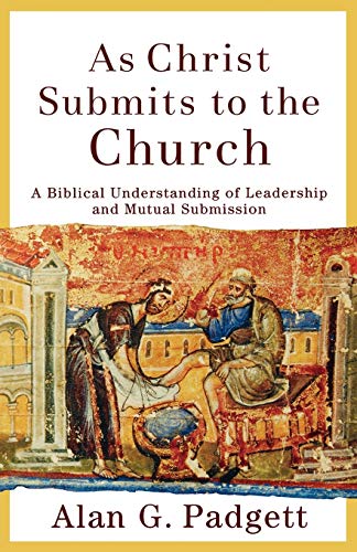 As Christ Submits to the Church: A Biblical Understanding of