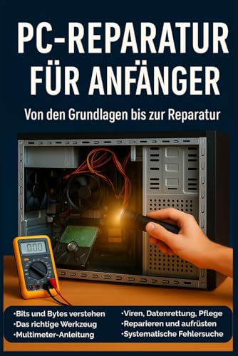 PC-Reparatur für Anfänger: Von den Grundlagen bis zur Reparatur