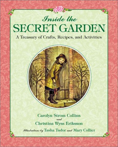 INSIDE THE SECRET GARDEN: A TREASURY OF CRAFTS, RECIPES, By Carolyn Strom Mint