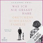 Was ich nie gesagt habe - Gretchens Schicksalsfamilie