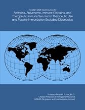 The 2021-2026 World Outlook for Antitoxins, Antivenoms, Immune Globulins, and Therapeutic Immune Serums for Therapeutic Use and Passive Immunization Excluding Diagnostics