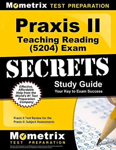 Praxis II Teaching Reading (5204) Exam Secrets Study Guide: Praxis II Test Review for the Praxis II: Subject Assessments