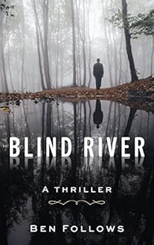 Blind River: A Thriller (Mackley and Lassiter Book 1) by [Ben Follows]