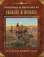 Paintings & Sketches By Charles M. Russell 1562741101 Book Cover