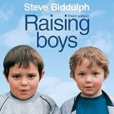 Raising Boys: Why Boys are Different – and How to Help Them Become Happy and Well-Balanced Men