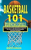 basketball and other things review  BASKETBALL 101 ESSENTIAL DRILLS: Guide on How to Play Basketball for Beginners, The Terms, drills, Scoring, Strategies, Instructions And More (English Edition)