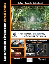 Download Les cahiers d'Unreal Engine : Tome 1, Modélisation, blueprints, matériaux et paysages PDF