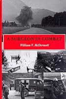 A Surgeon in Combat: European Theatre-World War II 0872331202 Book Cover
