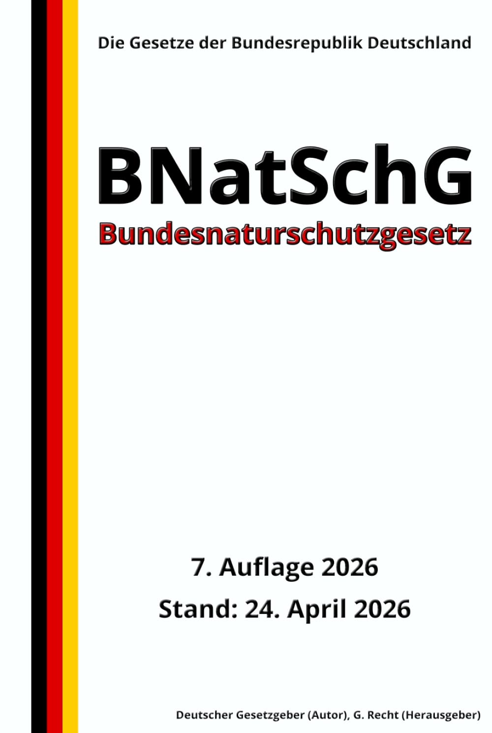 Bundesnaturschutzgesetz - BNatSchG, 7. Auflage 2026: Die Gesetze der Bundesrepublik Deutschland