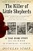 The Killer of Little Shepherds: A True Crime Story and the Birth of Forensic Science