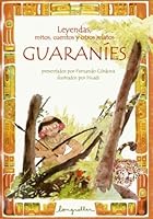 Leyendas, mitos, cuentos y otros relatos guaranies/ Legends, Myths, Tales and other Guaranies Narratives 9875500666 Book Cover