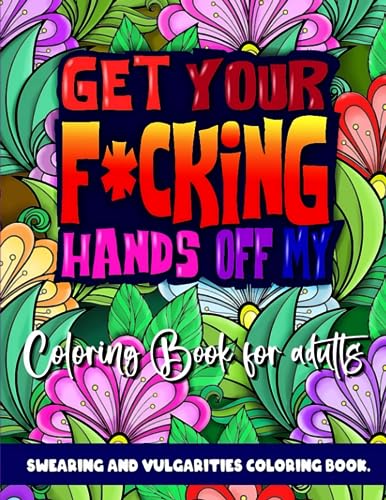 Get Your F*cking Hands off my Coloring Book: Adults will find calmness and mindfulness in a set of swear words, where explicit language is intertwined for relaxation and meditation. image 2