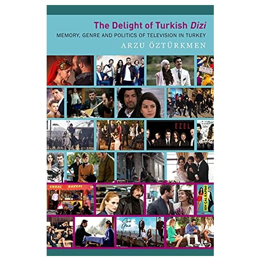 The Delight of Turkish Dizi: Memory, Genre and Politics of Television in Turkey