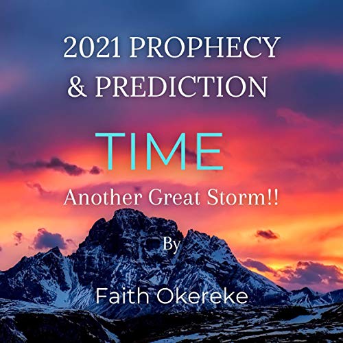 Listen to 2021 Prophecy and Prediction (Time) by Faith Okereke