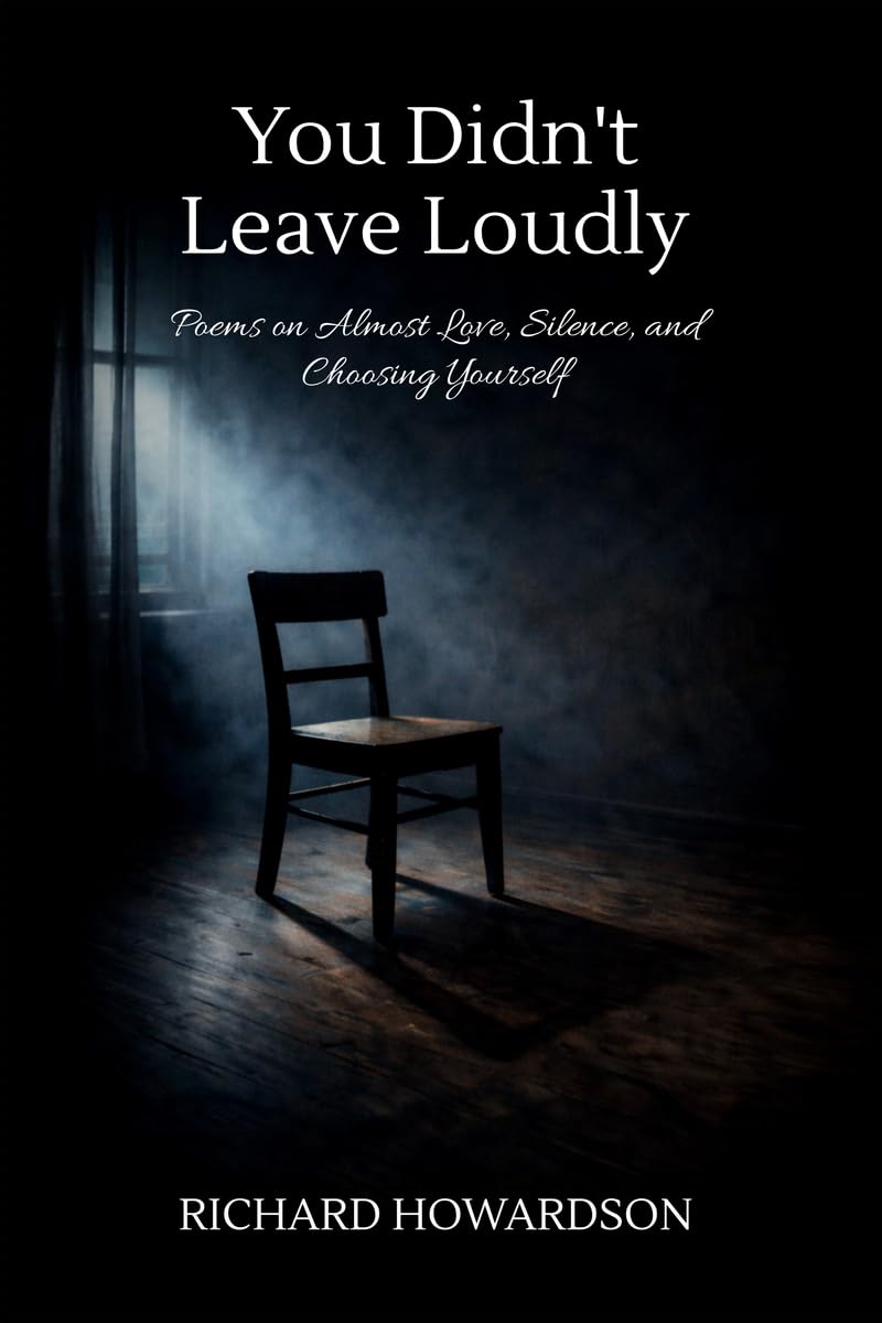 You Didn’t Leave Loudly: Poems on Almost Love, Silence, And Choosing Yourself