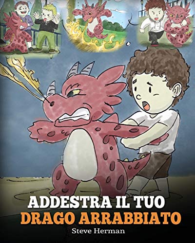  Addestra il tuo drago arrabbiato: (Train Your Angry Dragon) Una simpatica storia per bambini, per educarli alle emozioni e alla gestione della rabbia.: 2