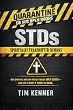 STDs: Spiritually Transmitted Demons: A Revelatory Wake Up Call to the Reality of the Spirit Realm and the Safety of Covenant With Jesus