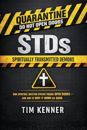 STDs: Spiritually Transmitted Demons: A Revelatory Wake Up Call to the Reality of the Spirit Realm and the Safety of Covenant With Jesus