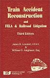 Train Accident Reconstruction and Fela & Railroad Litigation
