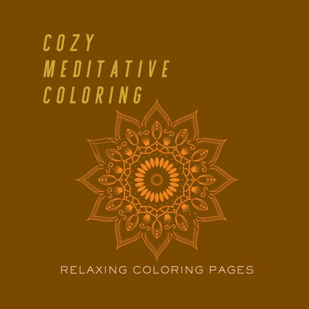 Cozy Meditative Coloring: Relaxing Coloring Pages for Calm & Creativity