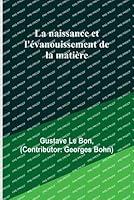 La naissance et l'évanouissement de la matière 9357387951 Book Cover