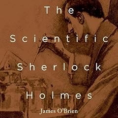 The Scientific Sherlock Holmes Audiolibro Por James O'Brien arte de portada