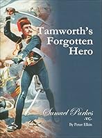 Tamworth's Forgotten Hero; Samuel Parkes -VC 0952876078 Book Cover