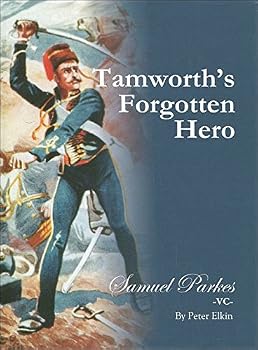 Hardcover Tamworth's Forgotten Hero; Samuel Parkes -VC Book