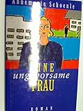  Eine ungehorsame Frau. Roman , 3426193396