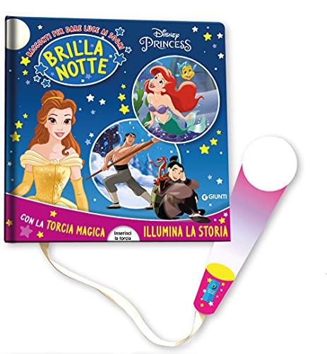 Disney Princess. Brillanotte. Racconti per dare luce ai sogni. Ediz. a colori. Con torcia di cartoncino
