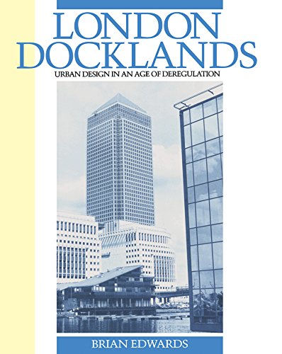 London Docklands: Urban Design in an Age of Deregulation: Kindle