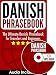 Danish Phrasebook: The Ultimate Danish Phrasebook for Travelers and Beginners (Audio Included)