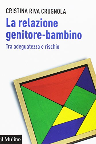 La relazione genitore-bambino tra adeguatezza e rischio