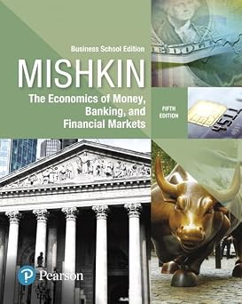 Economics of Money, Banking and Financial Markets, The, Business School Edition The Pearson Series in Economics