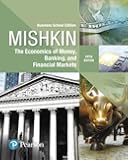 Economics of Money, Banking and Financial Markets, The, Business School Edition (The Pearson Series in Economics)