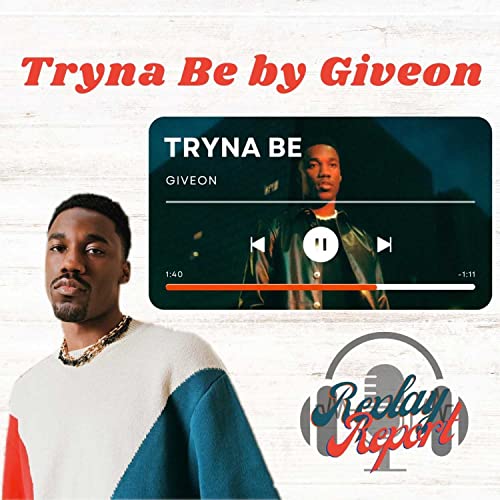 Tryna Be by Giveon is a 10/10!!