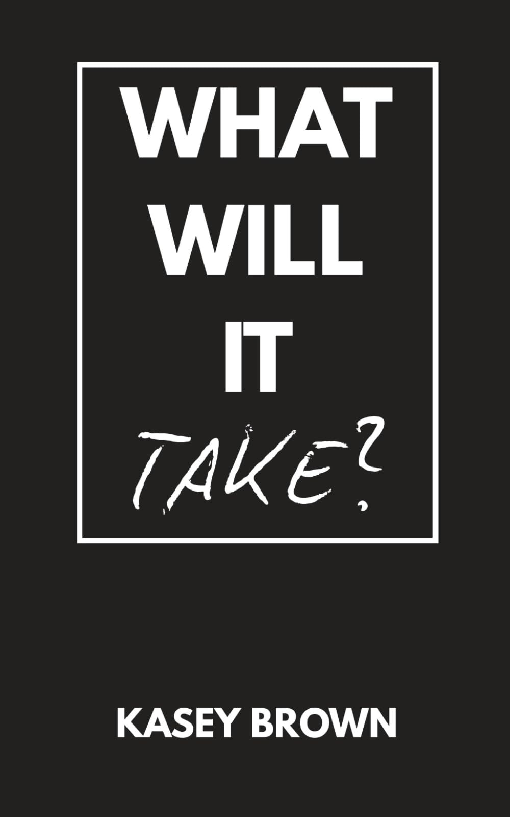 What Will It Take?