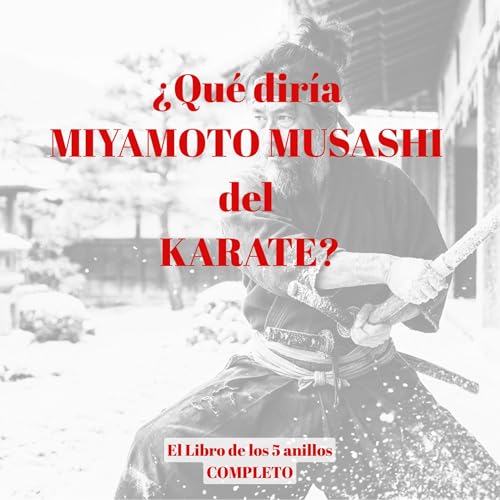 El Karate y El libro de los 5 anillos de Miyamoto Musashi