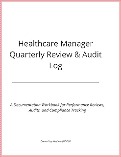 Healthcare Manager Quarterly Review & Audit Log: A Professional Planner for Audits, Performance Reviews, and Staff Documentation